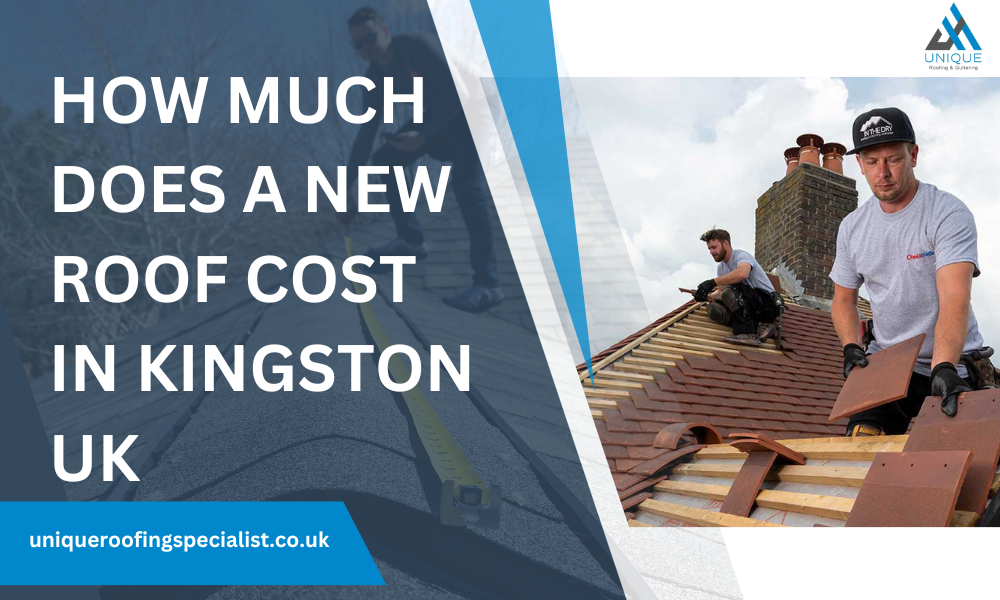 How Much Does A New Roof Cost in Kingston UK